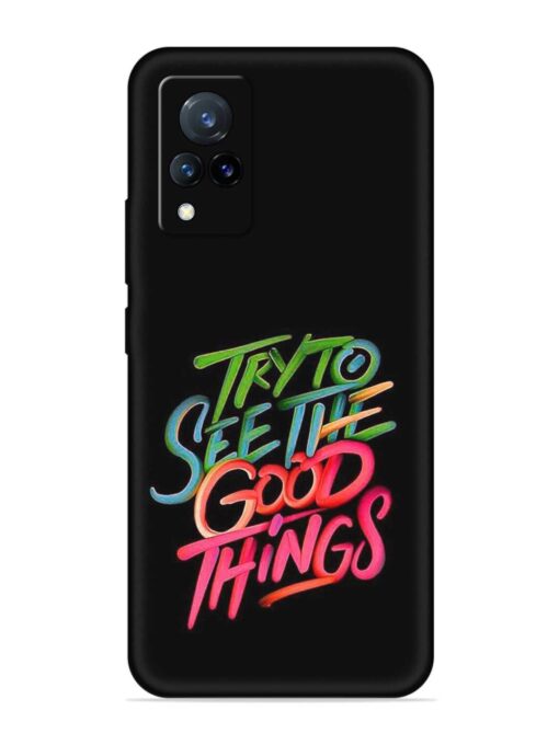 Try To See The Good Things Embossed Soft Silicone Case for Vivo V21 (5G) Zapvi