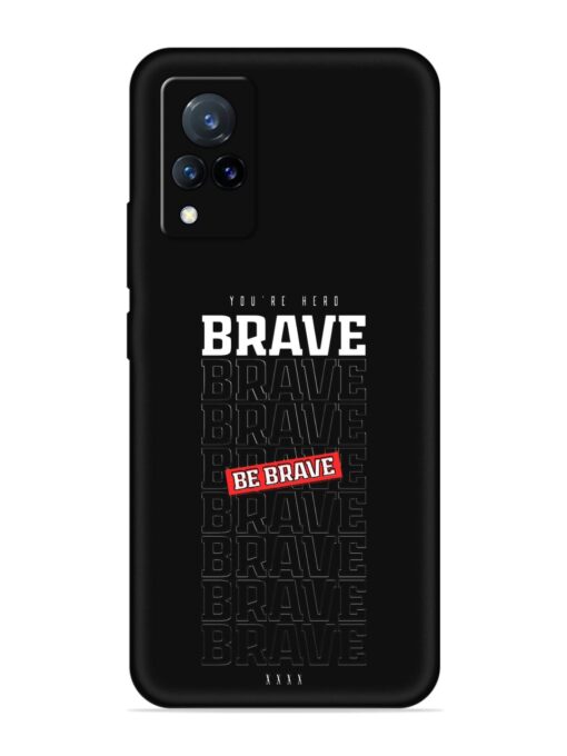 Be Brave Embossed Soft Silicone Case for Vivo V21 (5G) Zapvi