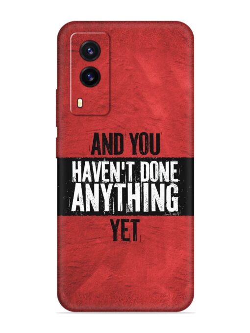 It'S And You Haven'T Done Anything Yet Embossed Soft Silicone Case for Vivo V21E (5G) Zapvi