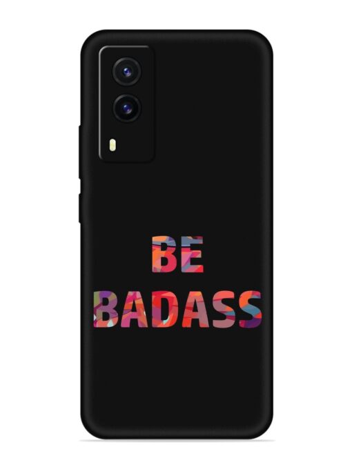 Be Badass Embossed Soft Silicone Case for Vivo V21E (5G) Zapvi