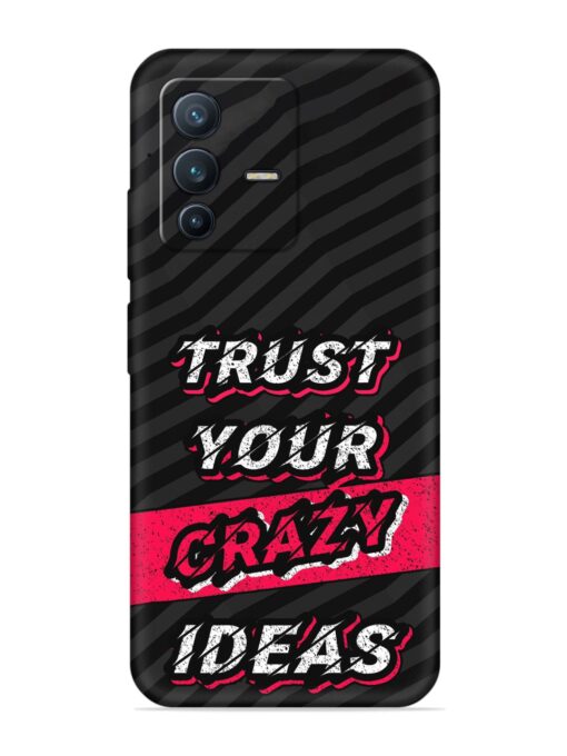 Trust Your Crazy Ideas Embossed Soft Silicone Case for Vivo V23 (5G) Zapvi