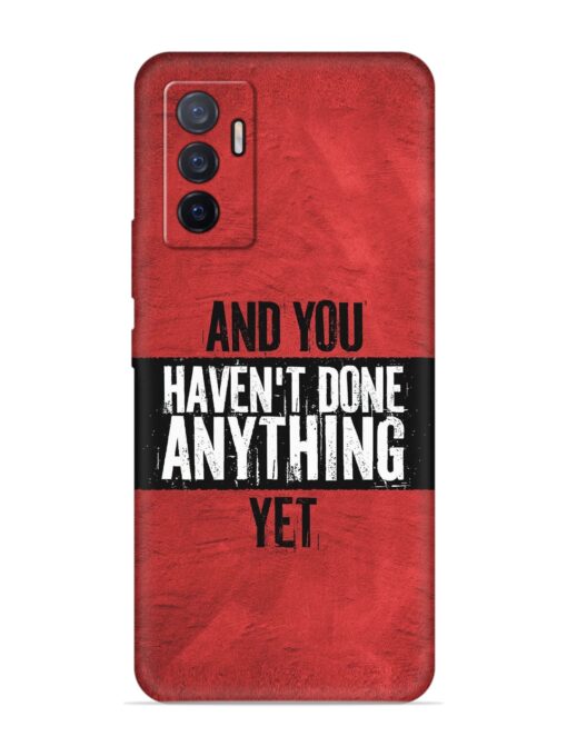 It'S And You Haven'T Done Anything Yet Embossed Soft Silicone Case for Vivo V23E (5G) Zapvi