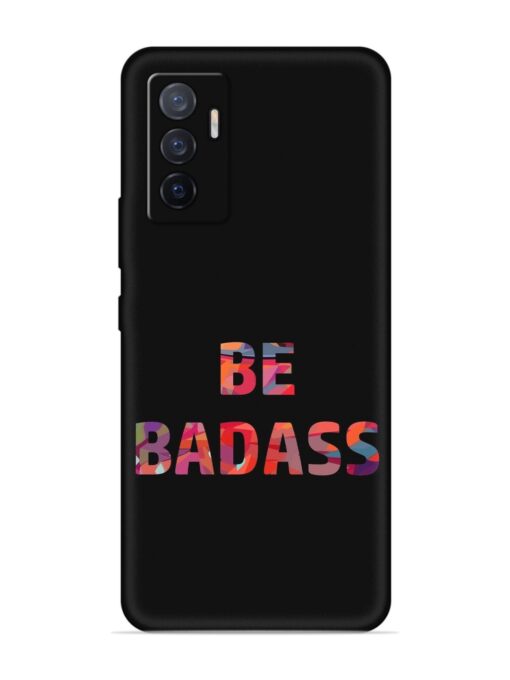 Be Badass Embossed Soft Silicone Case for Vivo V23E (5G) Zapvi