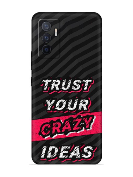 Trust Your Crazy Ideas Embossed Soft Silicone Case for Vivo V23E (5G) Zapvi