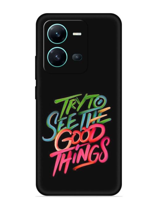 Try To See The Good Things Embossed Soft Silicone Case for Vivo V25 (5G) Zapvi