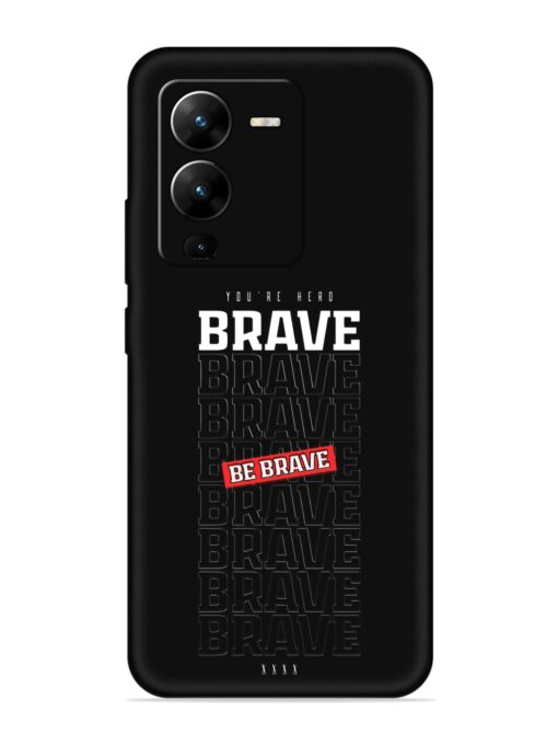 Be Brave Embossed Soft Silicone Case for Vivo V25 Pro (5G) Zapvi