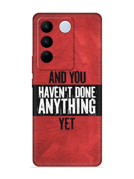 It'S And You Haven'T Done Anything Yet Embossed Soft Silicone Case for Vivo V27 (5G) Zapvi