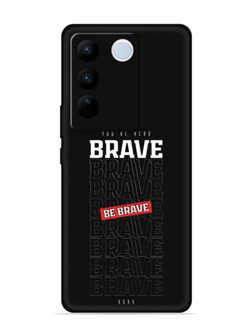 Be Brave Embossed Soft Silicone Case for Vivo V27 (5G) Zapvi