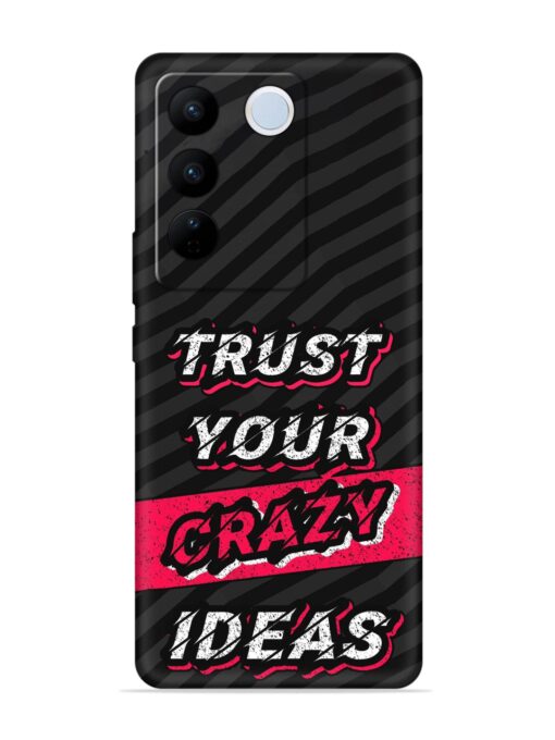 Trust Your Crazy Ideas Embossed Soft Silicone Case for Vivo V27 (5G) Zapvi