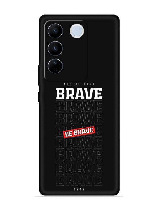 Be Brave Embossed Soft Silicone Case for Vivo V27 Pro (5G) Zapvi