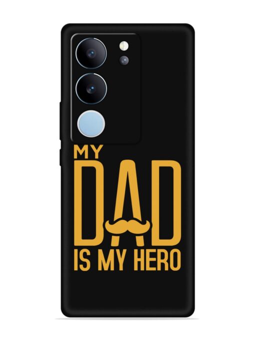 My Dad Is My Hero Embossed Soft Silicone Case for Vivo V29 (5G) Zapvi