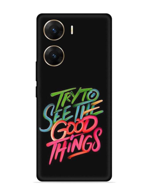 Try To See The Good Things Embossed Soft Silicone Case for Vivo V29E (5G) Zapvi