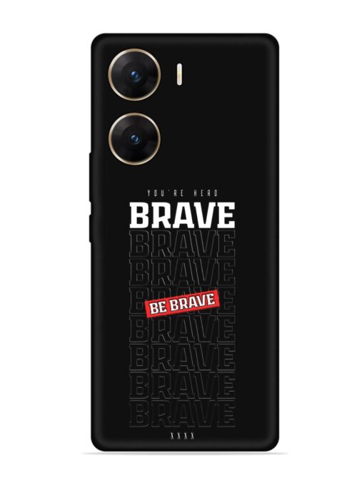 Be Brave Embossed Soft Silicone Case for Vivo V29E (5G) Zapvi