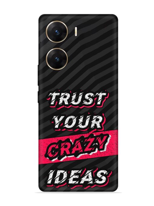 Trust Your Crazy Ideas Embossed Soft Silicone Case for Vivo V29E (5G) Zapvi