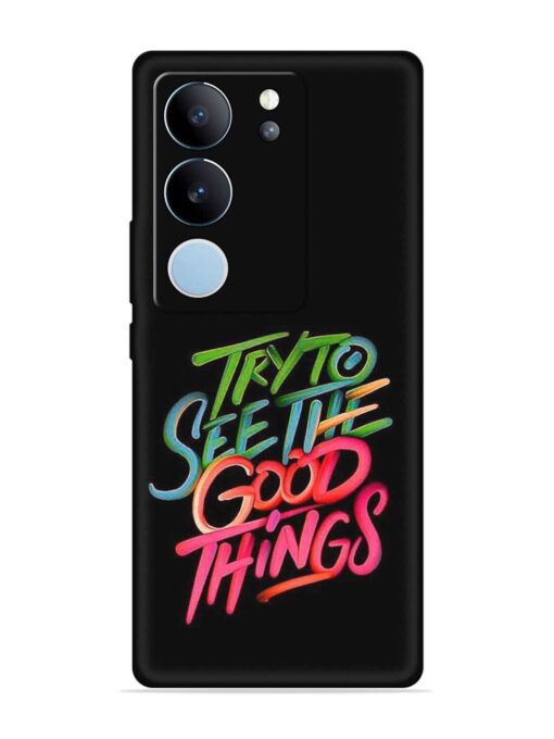 Try To See The Good Things Embossed Soft Silicone Case for Vivo V29 Pro (5G)