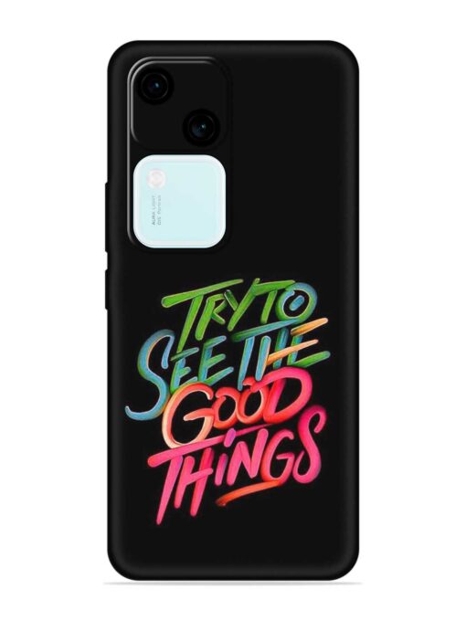 Try To See The Good Things Embossed Soft Silicone Case for Vivo V30 (5G) Zapvi