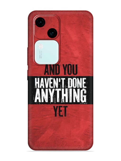 It'S And You Haven'T Done Anything Yet Embossed Soft Silicone Case for Vivo V30 (5G)