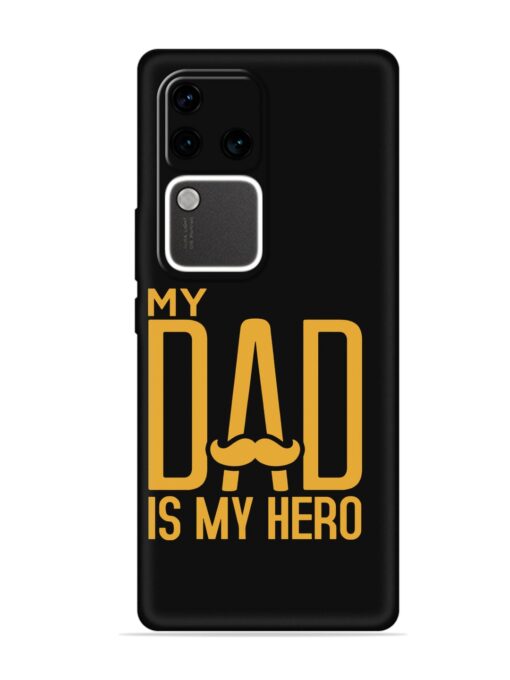 My Dad Is My Hero Embossed Soft Silicone Case for Vivo V30 Pro (5G) Zapvi