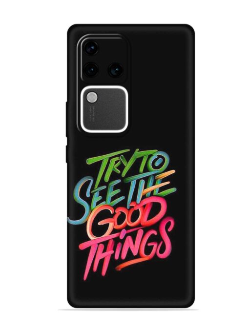 Try To See The Good Things Embossed Soft Silicone Case for Vivo V30 Pro (5G) Zapvi