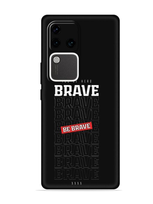 Be Brave Embossed Soft Silicone Case for Vivo V30 Pro (5G) Zapvi