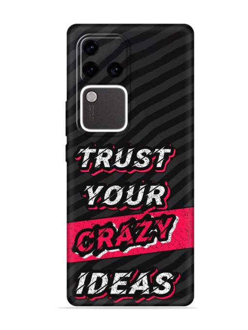 Trust Your Crazy Ideas Embossed Soft Silicone Case for Vivo V30 Pro (5G) Zapvi