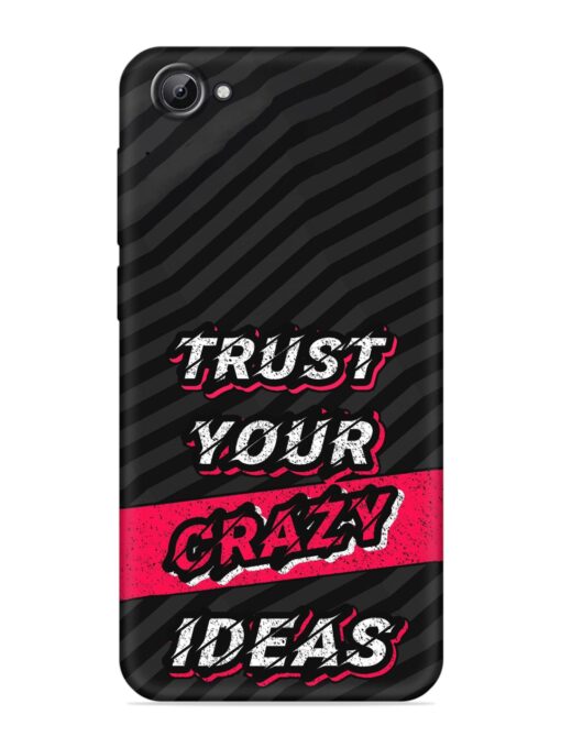 Trust Your Crazy Ideas Embossed Soft Silicone Case for Vivo V5 Zapvi