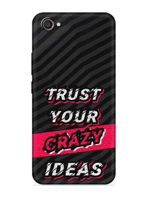 Trust Your Crazy Ideas Embossed Soft Silicone Case for Vivo V5 Plus Zapvi