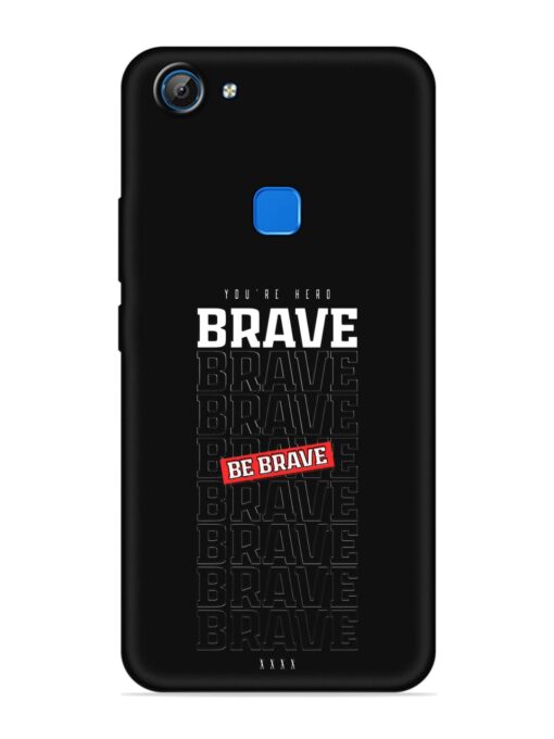 Be Brave Embossed Soft Silicone Case for Vivo V7 Zapvi