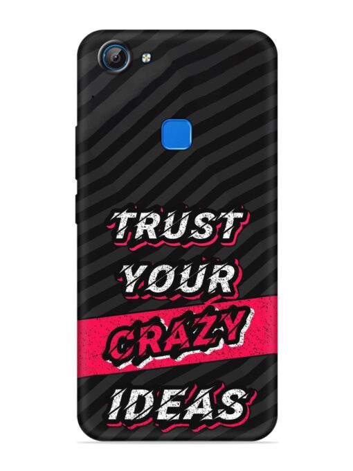 Trust Your Crazy Ideas Embossed Soft Silicone Case for Vivo V7 Zapvi