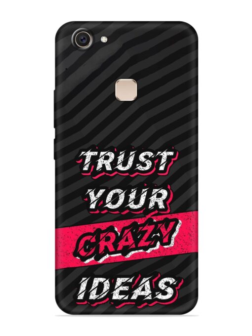 Trust Your Crazy Ideas Embossed Soft Silicone Case for Vivo V7 Plus Zapvi