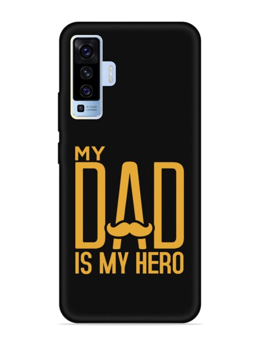 My Dad Is My Hero Embossed Soft Silicone Case for Vivo X50 Zapvi