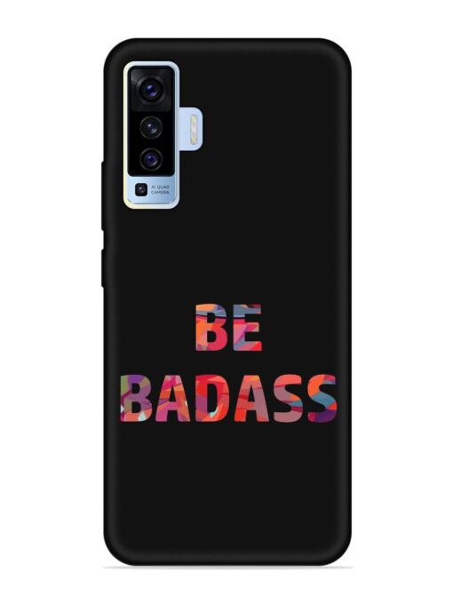 Be Badass Embossed Soft Silicone Case for Vivo X50 Zapvi