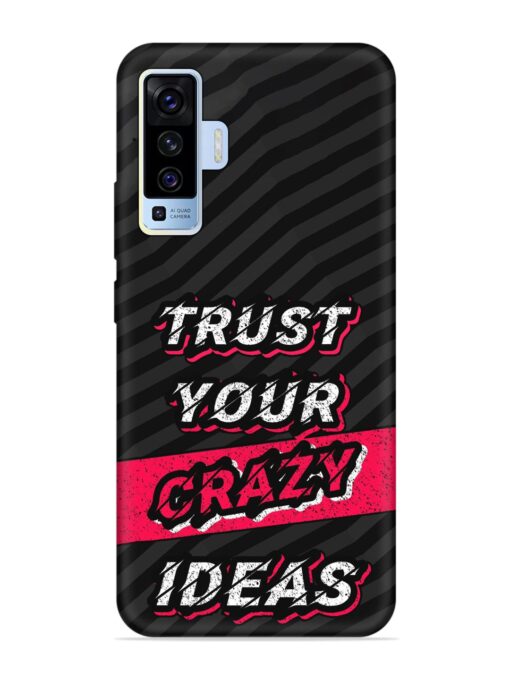 Trust Your Crazy Ideas Embossed Soft Silicone Case for Vivo X50 Zapvi