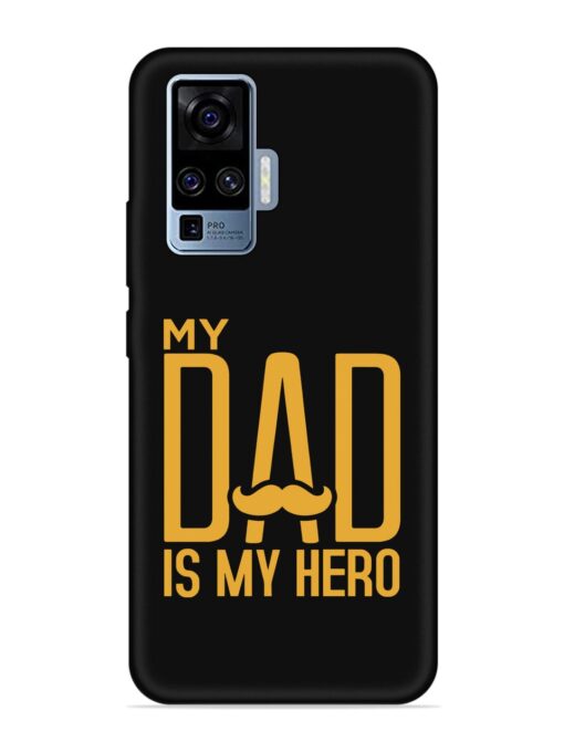 My Dad Is My Hero Embossed Soft Silicone Case for Vivo X50 Pro Zapvi