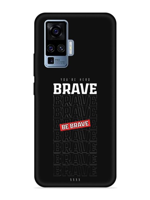 Be Brave Embossed Soft Silicone Case for Vivo X50 Pro Zapvi