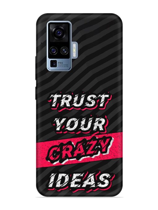 Trust Your Crazy Ideas Embossed Soft Silicone Case for Vivo X50 Pro Zapvi