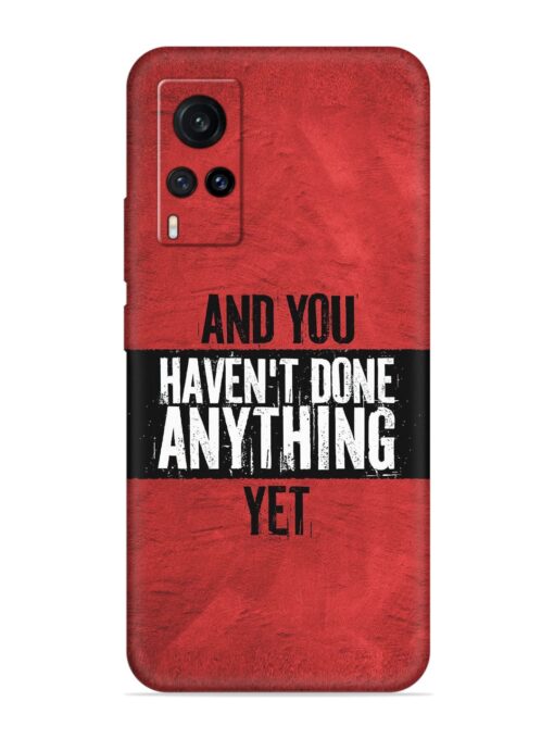 It'S And You Haven'T Done Anything Yet Embossed Soft Silicone Case for Vivo X60 Zapvi