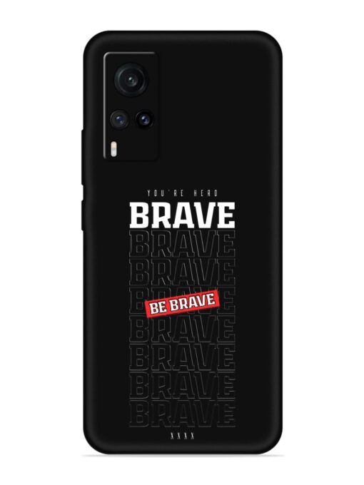 Be Brave Embossed Soft Silicone Case for Vivo X60 Zapvi