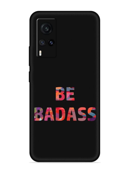 Be Badass Embossed Soft Silicone Case for Vivo X60 Zapvi