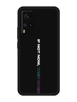 If Not Now Then When Embossed Soft Silicone Case for Vivo X60 Pro
