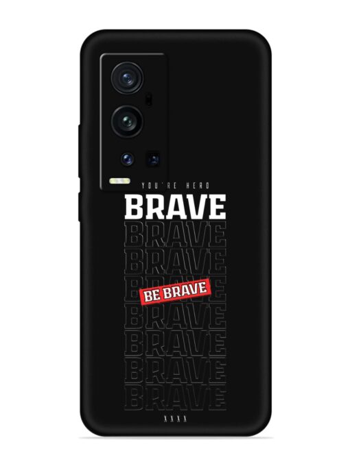 Be Brave Embossed Soft Silicone Case for Vivo X60 Pro Plus