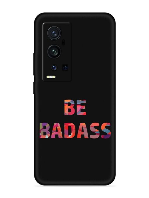 Be Badass Embossed Soft Silicone Case for Vivo X60 Pro Plus Zapvi