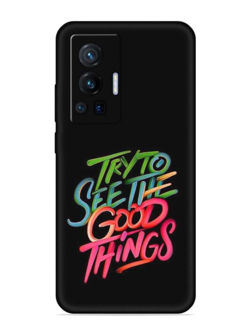 Try To See The Good Things Embossed Soft Silicone Case for Vivo X70 Pro (5G) Zapvi