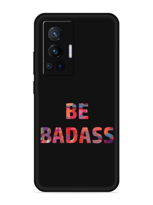 Be Badass Embossed Soft Silicone Case for Vivo X70 Pro (5G) Zapvi