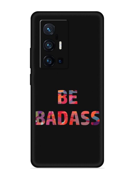 Be Badass Embossed Soft Silicone Case for Vivo X70 Pro Plus