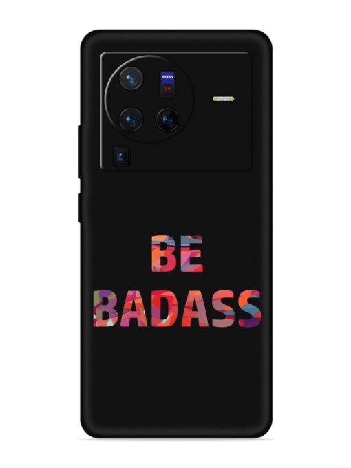 Be Badass Embossed Soft Silicone Case for Vivo X80 Pro