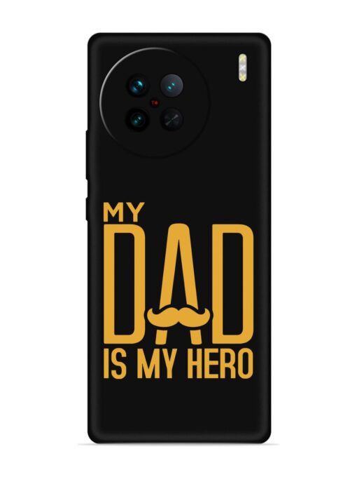 My Dad Is My Hero Embossed Soft Silicone Case for Vivo X90