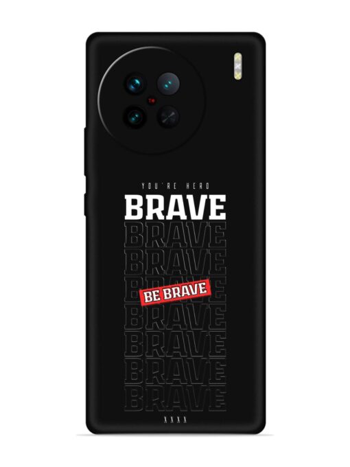 Be Brave Embossed Soft Silicone Case for Vivo X90 Zapvi