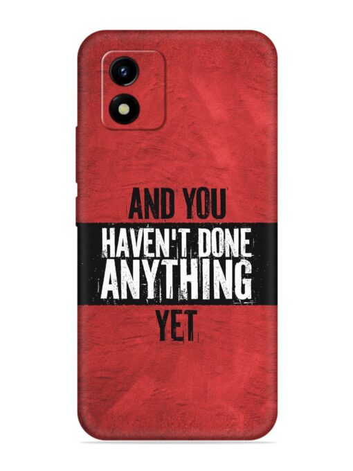 It'S And You Haven'T Done Anything Yet Embossed Soft Silicone Case for Vivo Y01 Zapvi