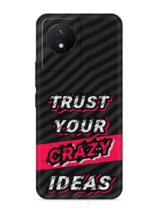 Trust Your Crazy Ideas Embossed Soft Silicone Case for Vivo Y02T